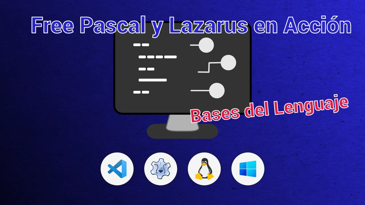 Free Pascal y Lazarus en Acción #1 Bases del Lenguaje